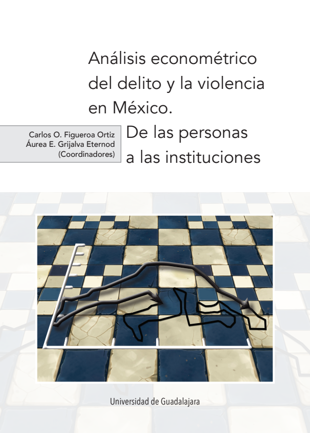 Portada capitulo Diferencias en los factores de riesgo en jóvenes que cometen robo y homicidio. Un estudio en Jalisco. En Análisis econométrico del delito y la violencia en México. De las personas a las instituciones